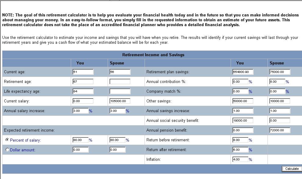 Retirement Calculator In an easy-to-follow format, you simply fill in the requested information to obtain an