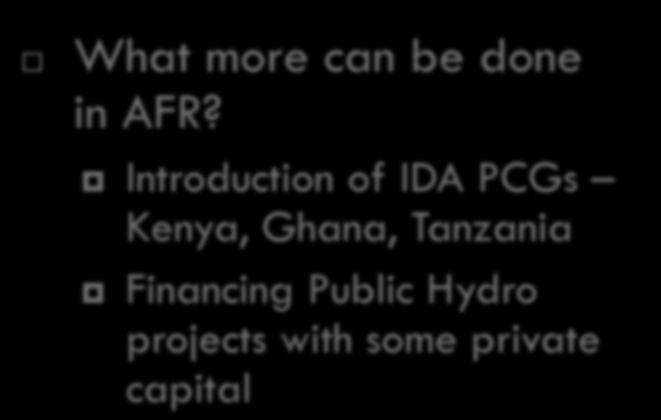 25 Energy Sector - Current and Potential Pipeline: AFR Developing IPP transactions Cameroon, Kenya, Ghana, Cote d Ivoire, Mauritania, Tanzania, Nigeria Distribution privatization Nigeria Gas Sector