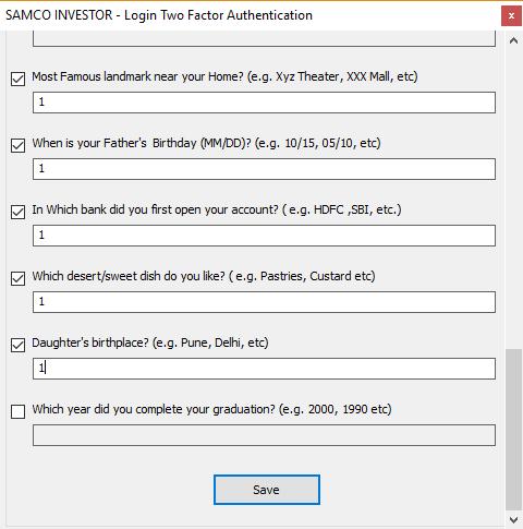 When you login for the first time you are required to set the answers for 2 Factor Authentication (2FA) questions. Answer any 5 of the 2FA questions and click on Save.