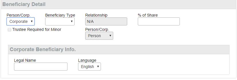 Beneficiary Info. (Corporate) Below are charts of the field names, the definition and acceptable values: *indicates mandatory field Legal Name Language The full legal name of the corporation.