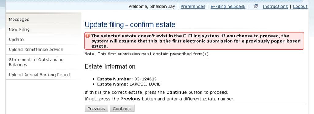 Log in to the e-filing system (see Logging in to the e-filing system) and click Update in the left menu. 2. Enter the estate number (as it appears on the certificate of filing) in the text field.