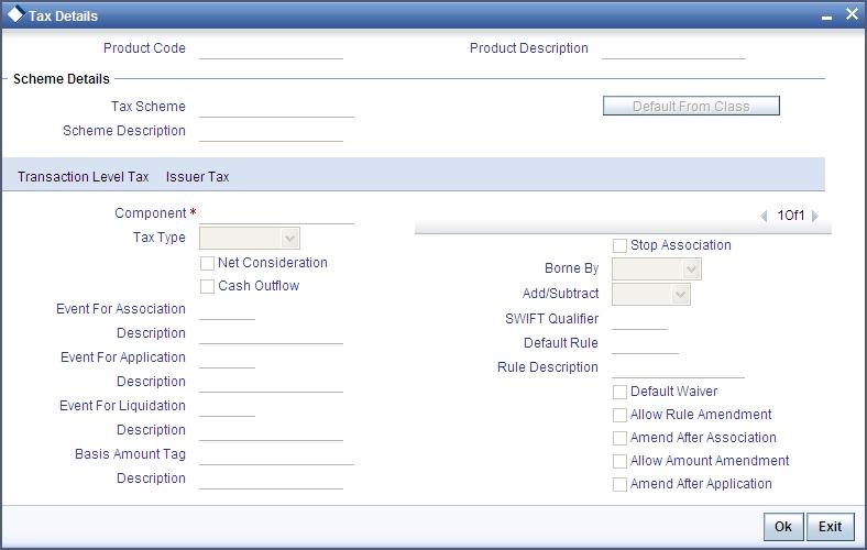 4.2.8 Maintaining Tax Details Click the Tax button to invoke the Tax Details
