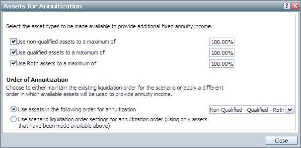 Retirement distribution planning Step 3: Choose assets to annuitize and set a unique liquidation order 1. On the Annuitization tab, click the Select the assets to annuitize link.