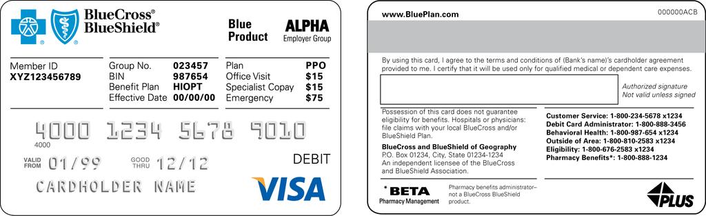 Page: 14 of 55 Below is a sample combined healthcare debit card and member ID card: The cards include a magnetic strip allowing providers to swipe the card to collect the member s cost-sharing amount