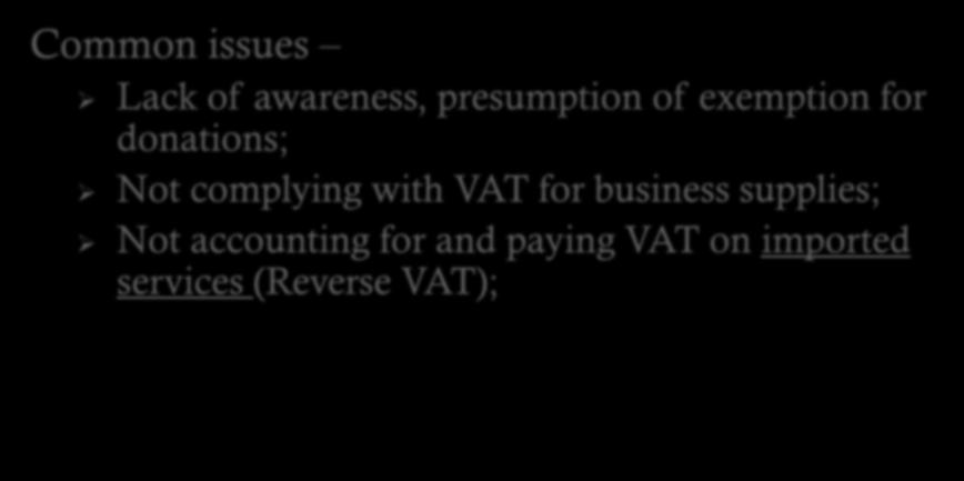 Value Added Tax- Common issues Lack of awareness, presumption of exemption for donations; Not