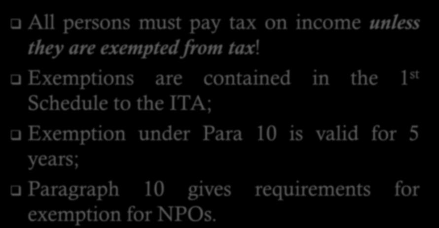 Corporate Income Tax- All persons must pay tax on income unless they are exempted from tax!