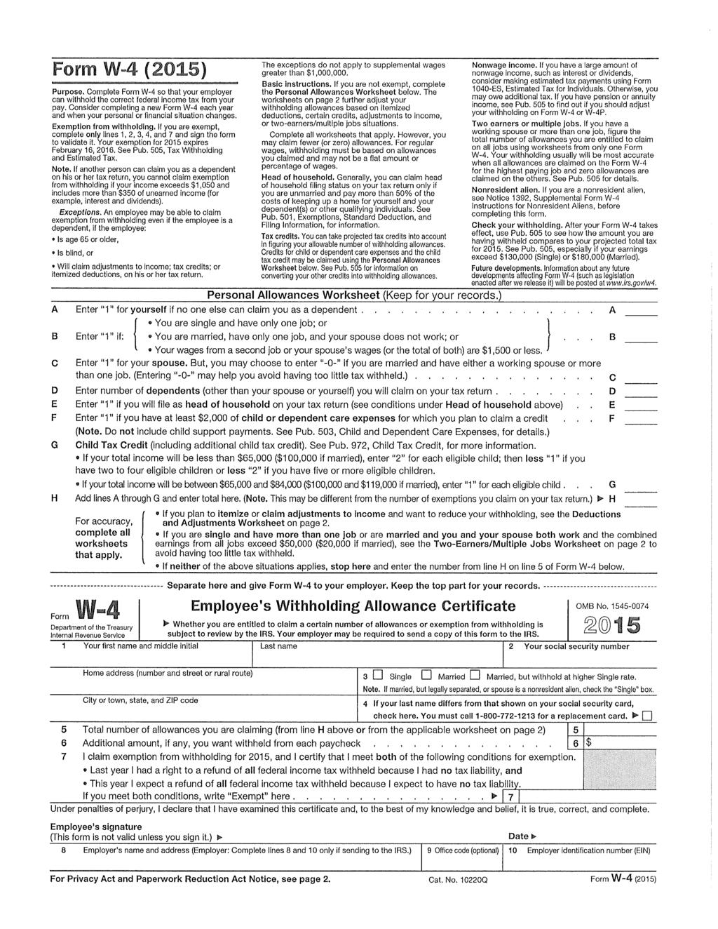 Form W4 (2015) Purpose. Complete Form W-4 so that your employer can withhold the correct federal Income tax from your pay.