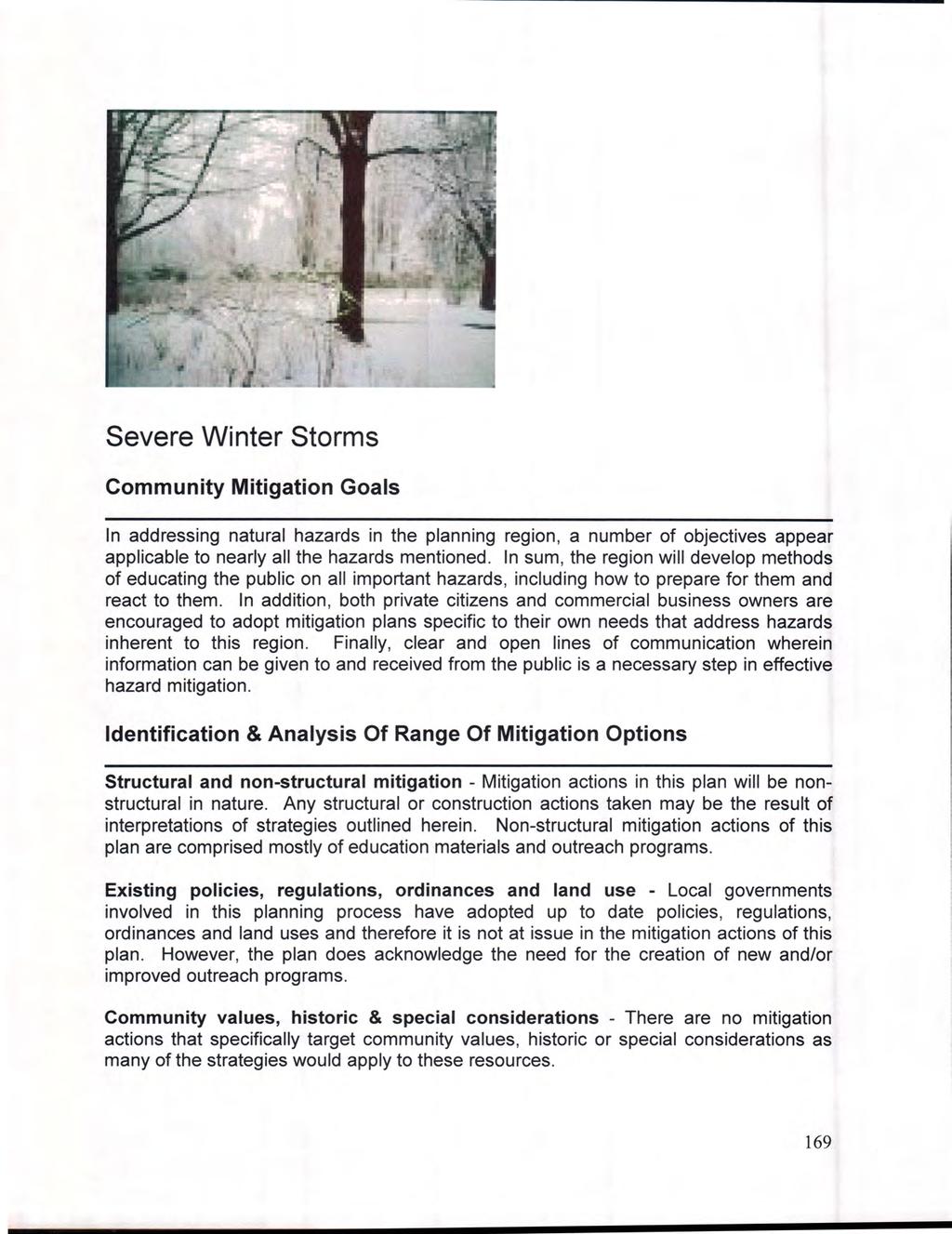 Severe Winter Storms Community Mitigation Goals In addressing natural hazards in the planning region, a number of objectives appear applicable to nearly all the hazards mentioned.