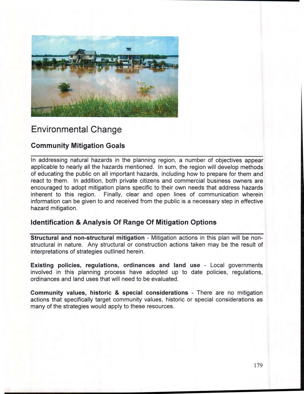 Environmental Change Community Mitigation Goals In addressing natural hazards in the planning region, a number of objectives appear applicable to nearly all the hazards mentioned.