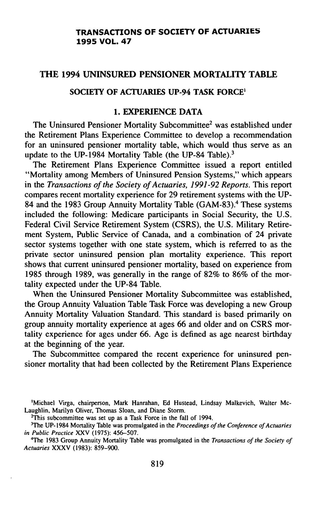 TRANSACTIONS OF SOCIETY OF ACTUARIES 1995 VOL. 47 THE 1994 UNINSURED PENSIONER MORTALITY TABLE SOCIETY OF ACTUARIES UP-94 TASK FORCE l 1.