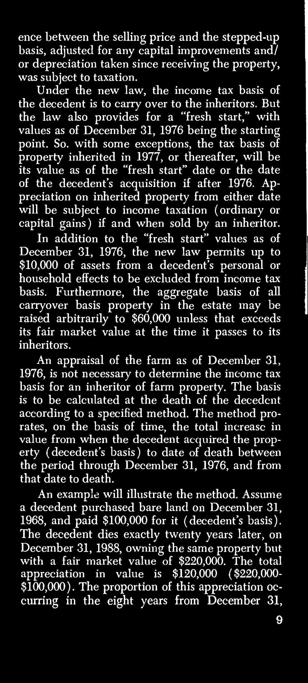 In addition to the "fresh start" values as of December 31, 1976, the new law permits up to $10,000 of assets from a decedent's personal or household effects to be excluded from income tax basis.