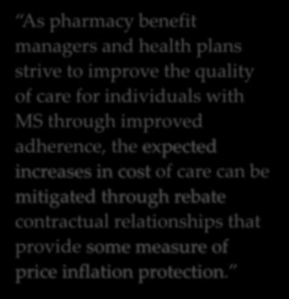 These contracts protect both customers and plan sponsors from higher-thanexpected increases in specialty drug prices and allow for more accurate forecasting of future drug costs.