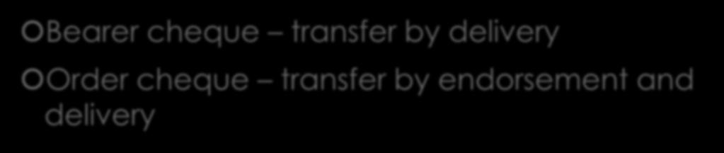 Transfer by negotiation Bearer cheque transfer by