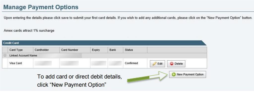 Manage Payment Options This allows you to edit, delete and activate your stored credit card/s or direct debit details.