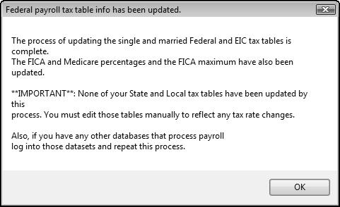 Notice to users with multiple companies: This utility updates the federal tax tables in the company currently open. This process should be repeated in each company dataset that processes payroll.