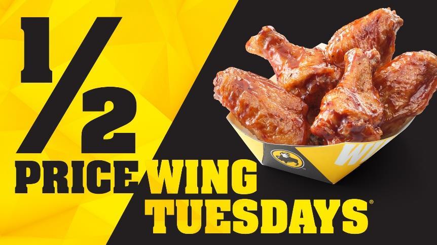 Half-Price Tuesday Promotion The half-price wing Tuesday promotion has proven to drive significant traffic throughout all dayparts on an otherwise lower volume day.