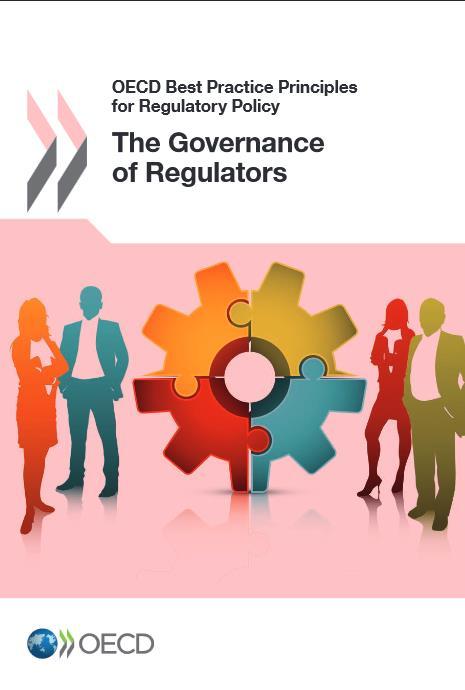 2014 Best Practice Principles on the Governance of Regulators 1. Role clarity 2. Preventing undue influence and maintaining trust 3.