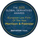 derivatives world. IFLR1000 2014 ranks MoFo s derivatives practice as a leading national practice. IFLR1000 says, Morrison & Foerster is known for its expertise in derivatives and structured products.
