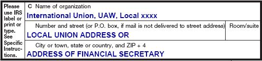 "C": In the space provided for name and address, insert "International Union, UAW, Local." CAP Councils or PACs should insert their name of the Council or PAC. This should be typed or printed plainly.