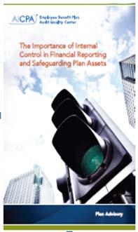 THE IMPORTANCE OF INTERNAL CONTROLS IN FINANCIAL REPORTING AND SAFEGUARDING PLAN ASSETS Why Internal Control Is Important to Your