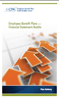 EBP FINANCIAL STATEMENT AUDITS Plan Financial Reporting and Audit Process and Management s Responsibilities Purpose, Objectives and Benefits of the