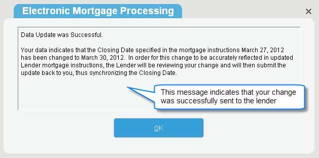 3. Once [Update Data] is successfully completed, the Lender is immediately notified of your change: Step 9 Sending Notes to a Lender (if applicable to