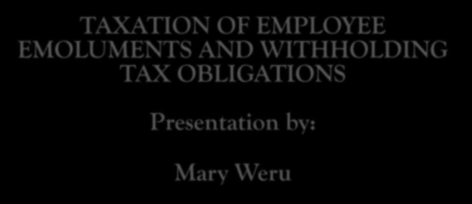 TAXATION OF EMPLOYEE EMOLUMENTS AND WITHHOLDING TAX