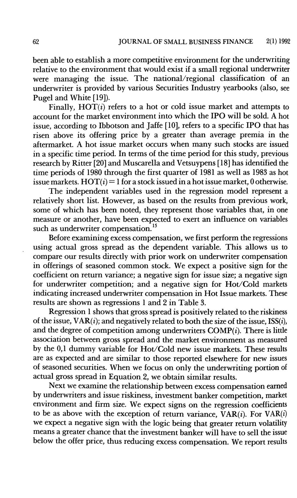 62 JOURNAL OF SMALL BUSINESS FINANCE 2(1)1992 been able to establish a more competitive environment for the underwriting relative to the environment that would exist if a small regional underwriter