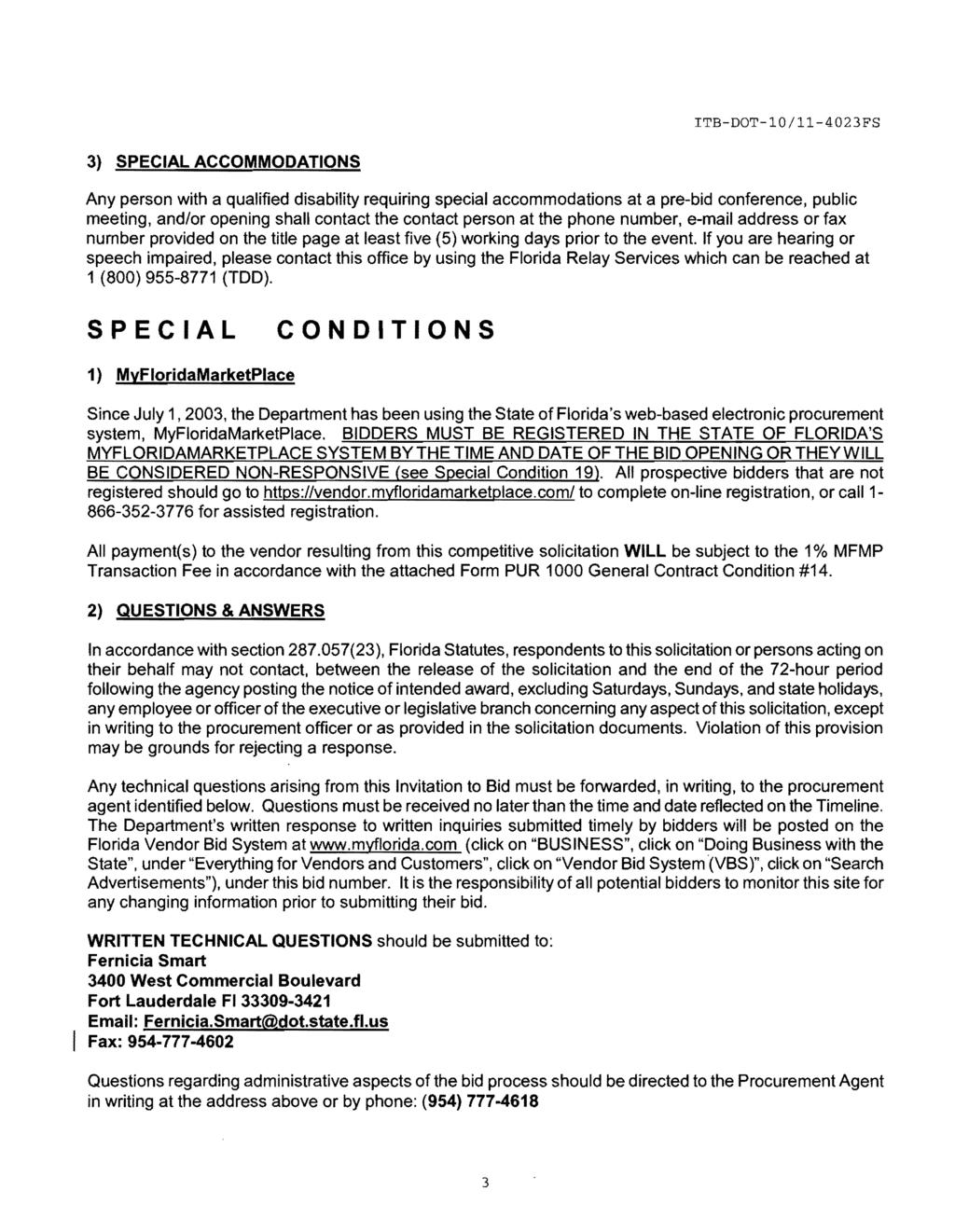 ITB-DOT-10/11-4023FS 3} SPECIAL ACCOMMODATIONS Any person with a qualified disability requiring special accommodations at a pre-bid conference, public meeting, and/or opening shall contact the