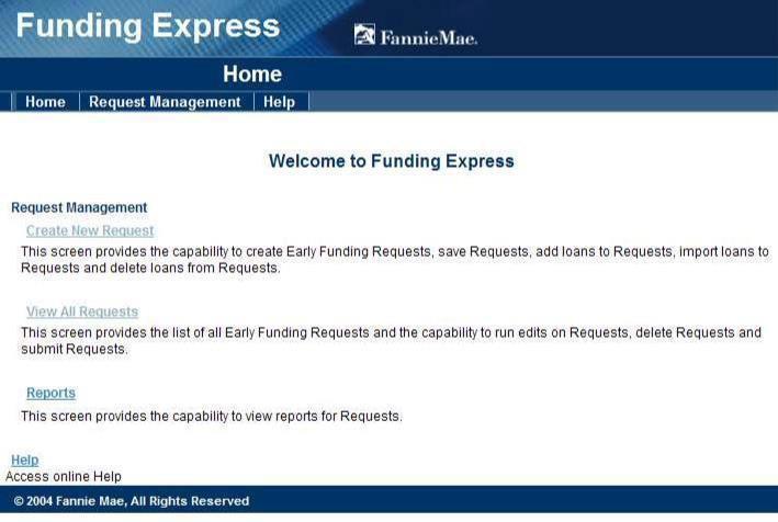 Logging into Funding Express Enter the User ID and Password you received from Fannie Mae in the screen above, then click on Login. The Welcome to Funding Express screen appears.