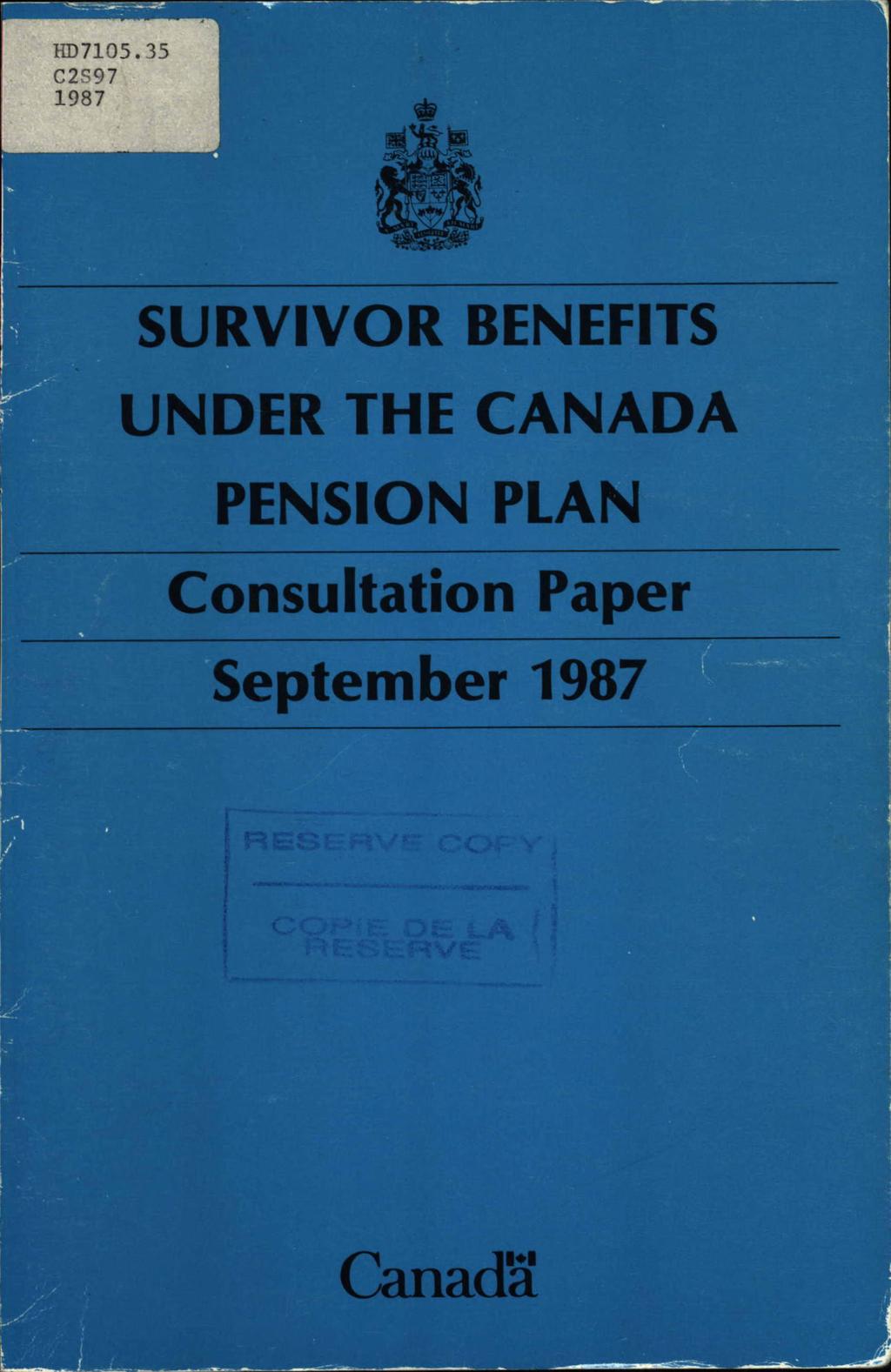 HD7105.35 C2q97 1987 ' 1 SURVIVOR BENEFITS UNDER THE CANADA e,.
