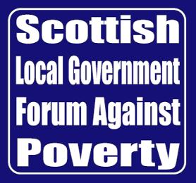 The Scottish Local Government Forum Against Poverty is a network of Scottish local authority members and officers, together with other public and third sector organisations with a specific interest