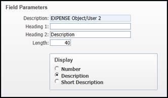 Determining the Display of a Code Field The Display parameter is available for Code Fields only, such as Account Number, Category, and REVENUE Loc/Use/Yr/User.