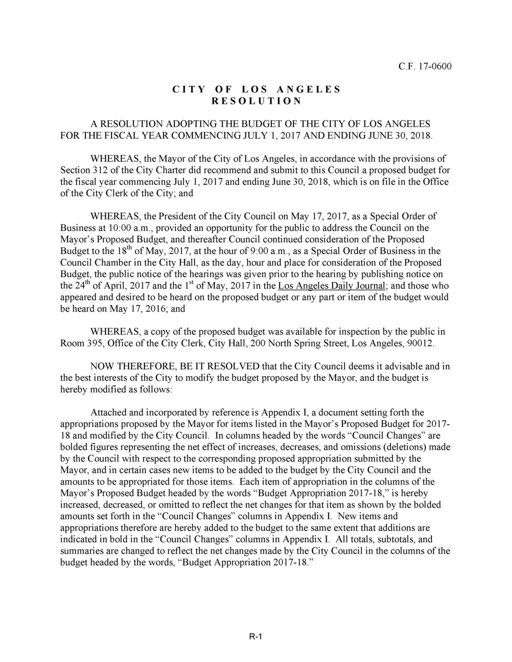 C.F.17-0600 C I T Y O F L O S A N G E L E S R E S O L U T I O N A RESOLUTION ADOPTING THE BUDGET OF THE CITY OF LOS ANGELES FOR THE FISCAL YEAR COMMENCING JULY 1, 2017 AND ENDING JUNE 30, 2018.