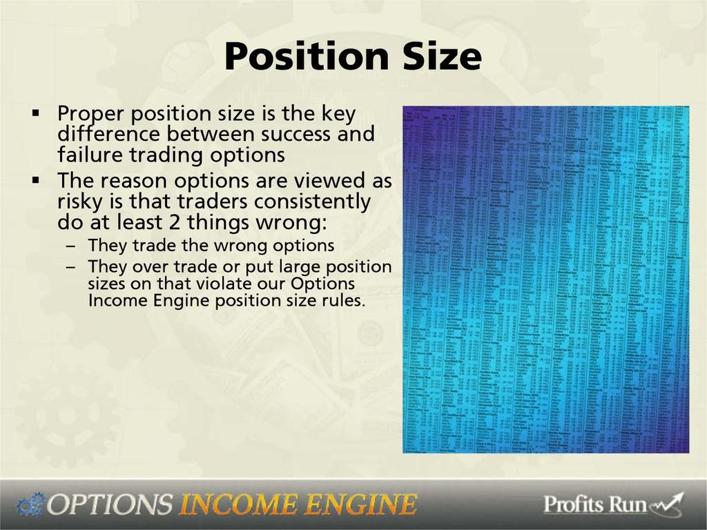 So, you know my main point is here. Proper position size is the key difference between success and failure trading options with a good method.