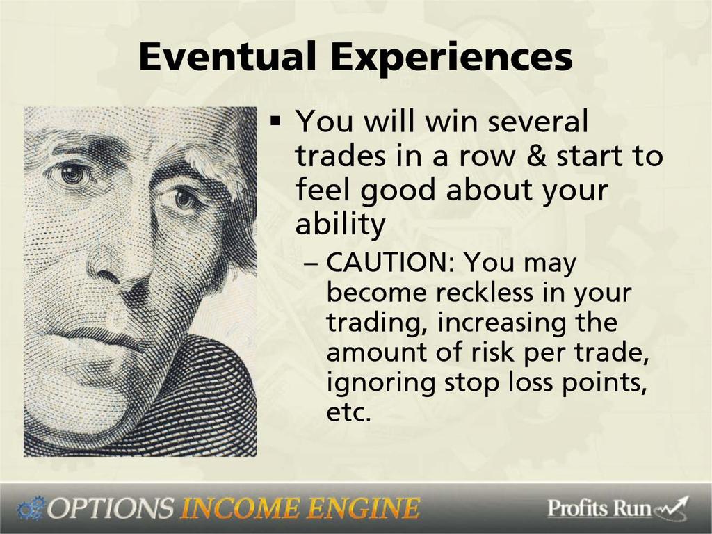 Here are some eventual experiences that traders have.