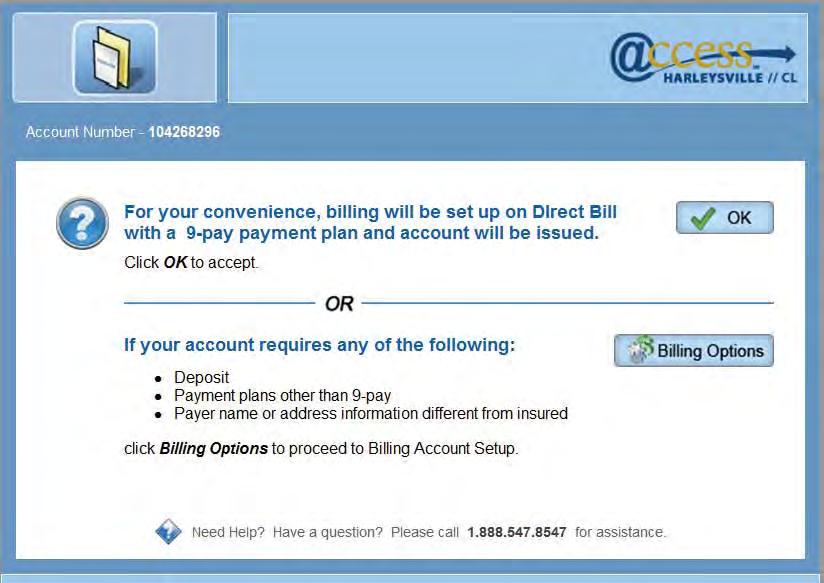 Billing Account Setup For your convenience at the end of the policy issuance process, accounts eligible for Direct Bill can be automatically setup with a 9-pay payment plan for any Direct Bill