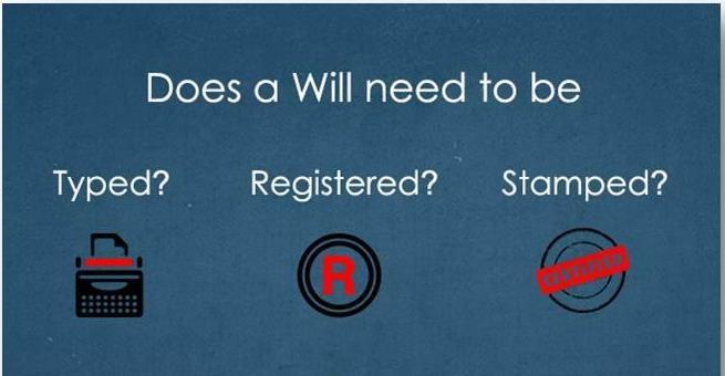 Did you know?» A Will need not be typed, stamped or registered.» The Executor is the person who is responsible for carrying out your wishes as stated in the Will.