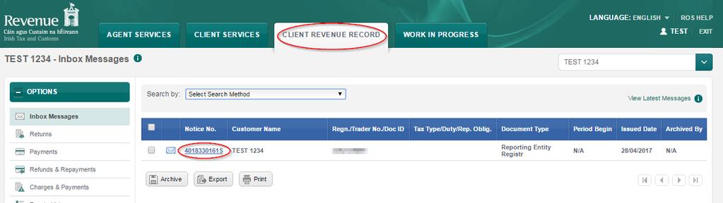 2.1.14 The Agent will receive a ROS Acknowledgement and a Notice Number which the Agent may wish to print for its records. Click OK. 2.1.15 The Agent will receive a new notification in the Client s Revenue Record to confirm the Customer has been registered for a FATCA Reporting Obligation.