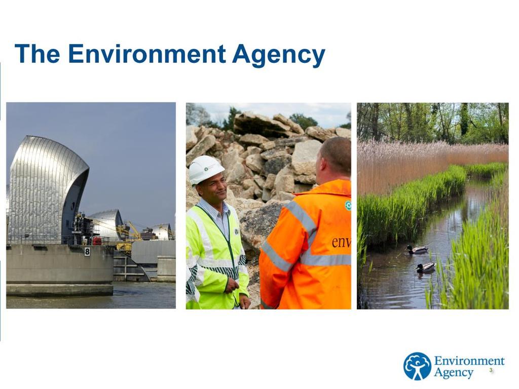 So who are the Environment Agency? We are a government agency in England. We work to create better places for people and wildlife, and support sustainable development.