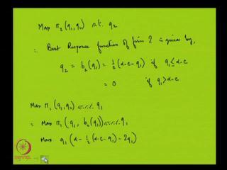 (Refer Slide Time: 35:41) It is going to maximize pi 2 which is a function of q 1 and q 2 subject to q 2.