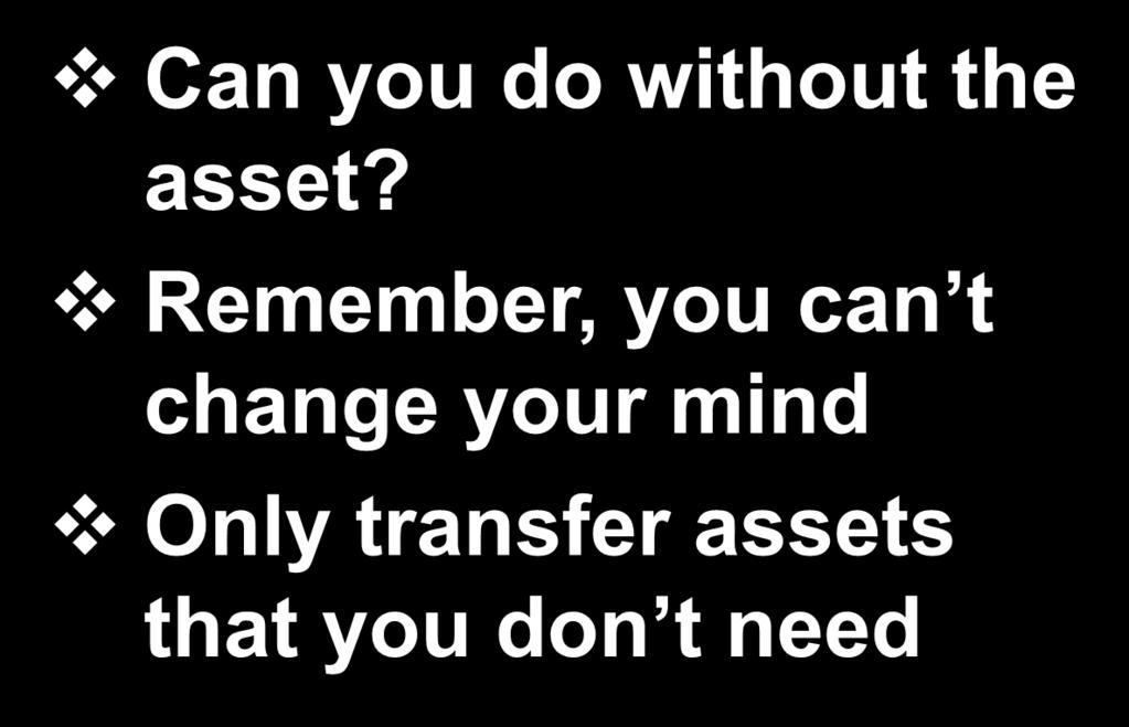 Factors To Consider Can you do without the asset?