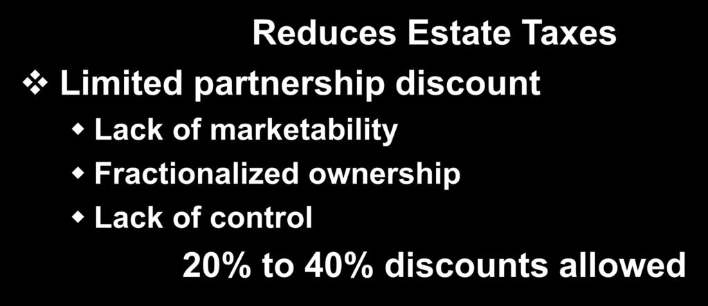 Limited Partnership Benefits Reduces Estate Taxes Limited partnership discount Lack