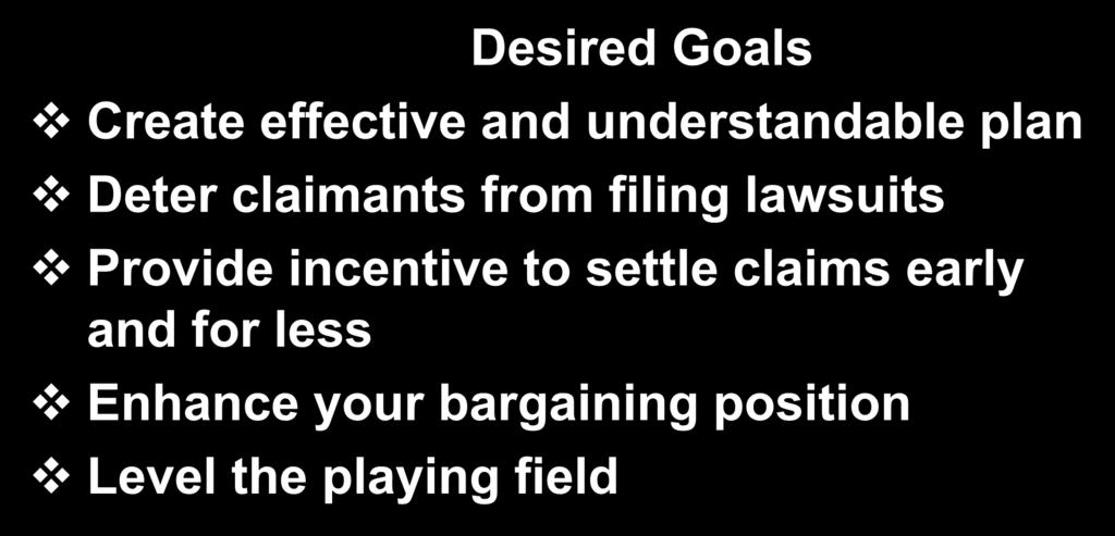 Lawsuit Protection Planning Desired Goals Create effective and understandable plan Deter claimants from filing