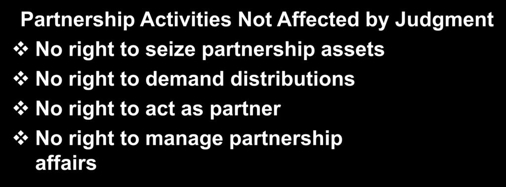 Limited Partnership Benefits Partnership Activities Not Affected by Judgment No right to seize
