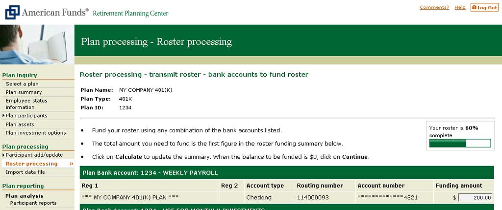 Roster processing transmit roster bank accounts to fund roster If your plan uses multiple bank accounts for ACH transactions and you select ACH as your payment type, you will see the screen below,