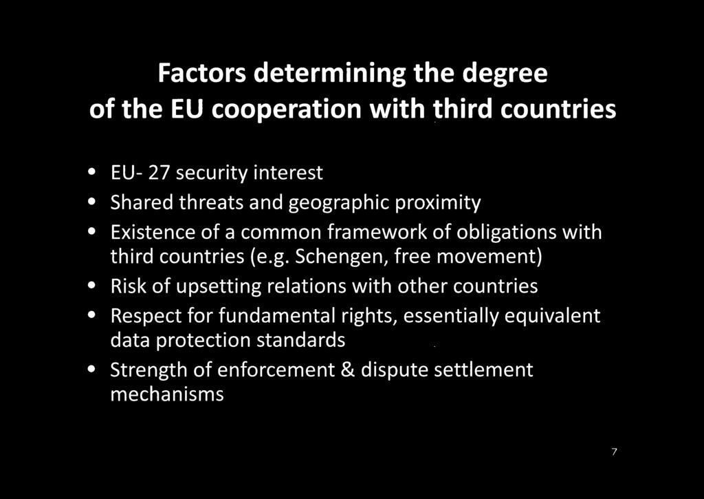 ographic proximity Existence of a common framework of obligations with third countries (e.g. Schengen,