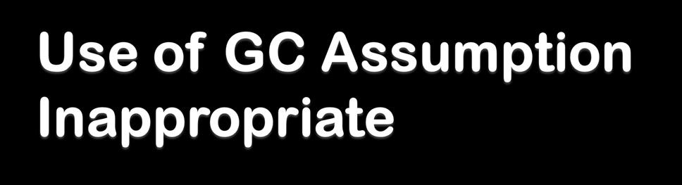 If FS prepared on a GC basis but, in auditor s judgment, use of GC assumption in FS is inappropriate: Express an ADVERSE OPINION.