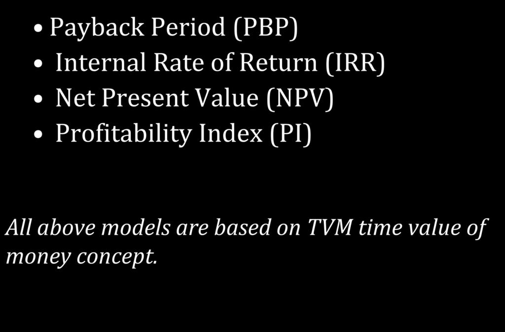 Project Evaluation: Alternative Methods Payback Period (PBP) Internal Rate of Return (IRR) Net