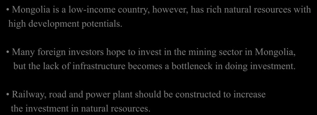 Many foreign investors hope to invest in the mining sector in Mongolia, but the lack of infrastructure